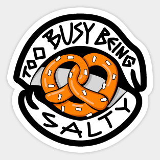 Too Busy Being Salty Sticker